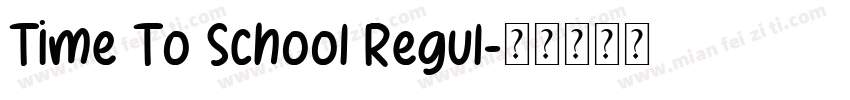 Time To School Regul字体转换